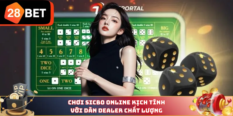 Chơi Sicbo Online kịch tính với dàn Dealer chất lượng