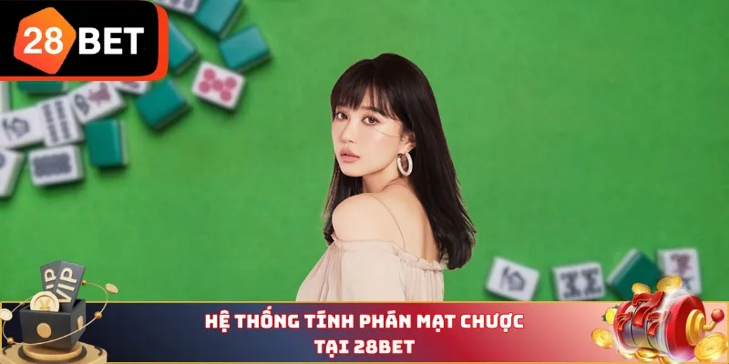 Hệ thống tính Phán mạt chược tại 28BET