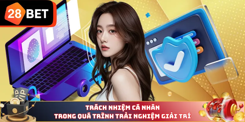 Trách nhiệm cá nhân trong quá trình trải nghiệm giải trí